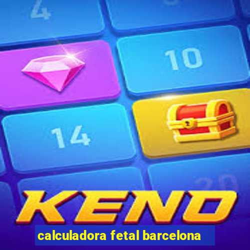 calculadora fetal barcelona